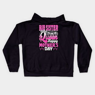 Funny Big Sister You Are The Queen Happy Mother's Day Kids Hoodie